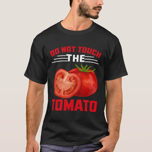 Do Not Touch The Tomato T-Shirt (Front)