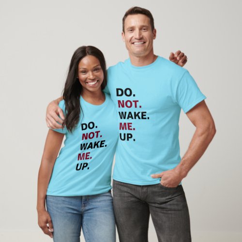 do not wake me up graphic funny t_shirt design