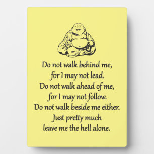 Do Not Walk Behind Me - Sarcastic Zen Phrase Plaque