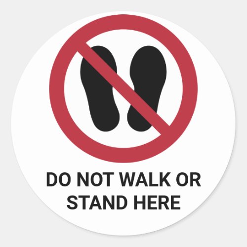 Do Not Walk or Stand Here Prohibition Sign Classic Round Sticker