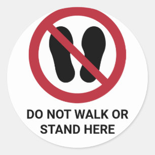 Do Not Walk or Stand Here, Prohibition Sign Classic Round Sticker