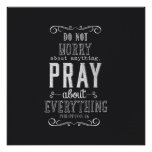 Do Not Worry About Anything Pray About Everything Poster at Zazzle