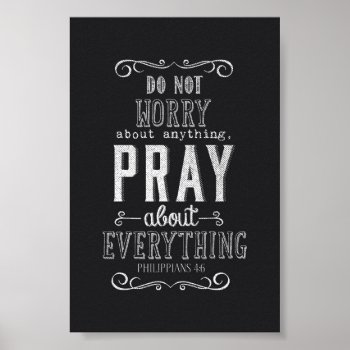 Do Not Worry About Anything Pray About Everything Poster by MarceeJean at Zazzle