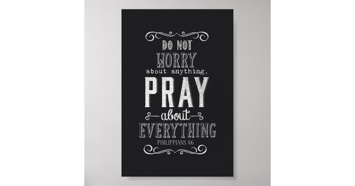 Do not worry about anything Pray about Everything Poster | Zazzle