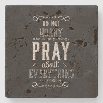 Do Not Worry About Anything Pray About Everything Stone Coaster by MarceeJean at Zazzle