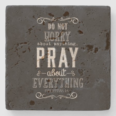 Do Not Worry About Anything Pray About Everything Stone Coaster