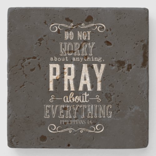 Do not worry about anything Pray about Everything Stone Coaster