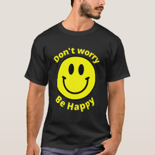 Do Not Worry Be Happy Sunshine Cute Happiness Face T-Shirt