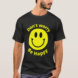 Do Not Worry Be Happy Sunshine Cute Happiness Face T-Shirt