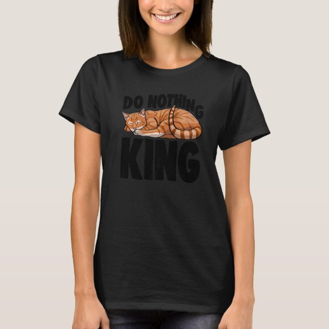 Do Nothing King Sleeping Cat Funny Cat Lovers Kitt T-Shirt (Front)