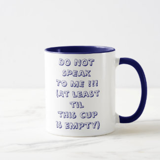 DO NOTSPEAKTO ME !!!(At least tilthis cupis emp... Mug