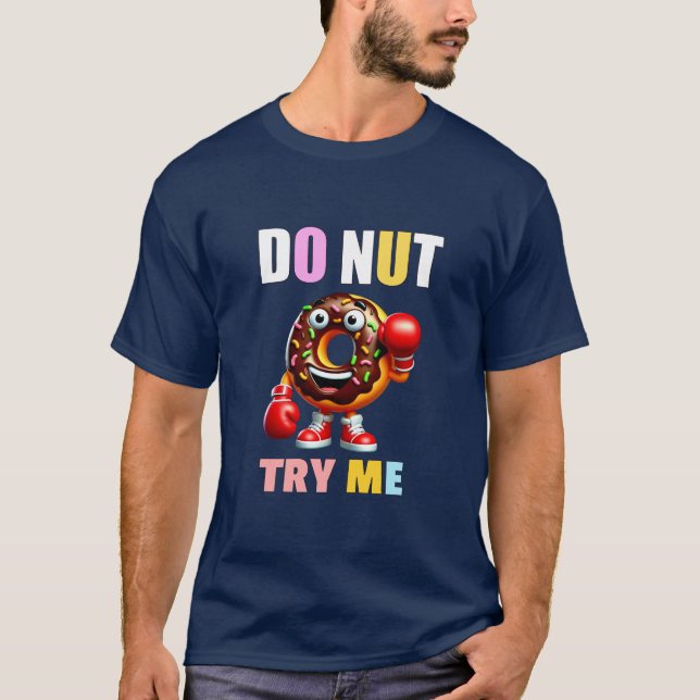 Do nut Try ME T-Shirt (Front)