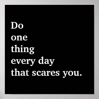 Do one thing every day that scares you. poster