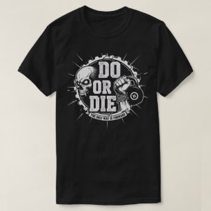Do or Die – Motivational Gym Grind T-Shirt