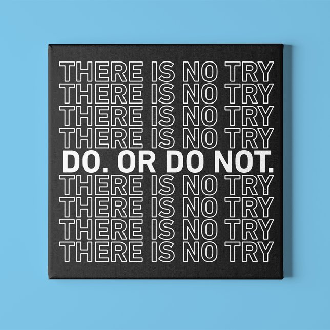 Do. Or Do Not. There Is No Try. Canvas Print (Creator Uploaded)