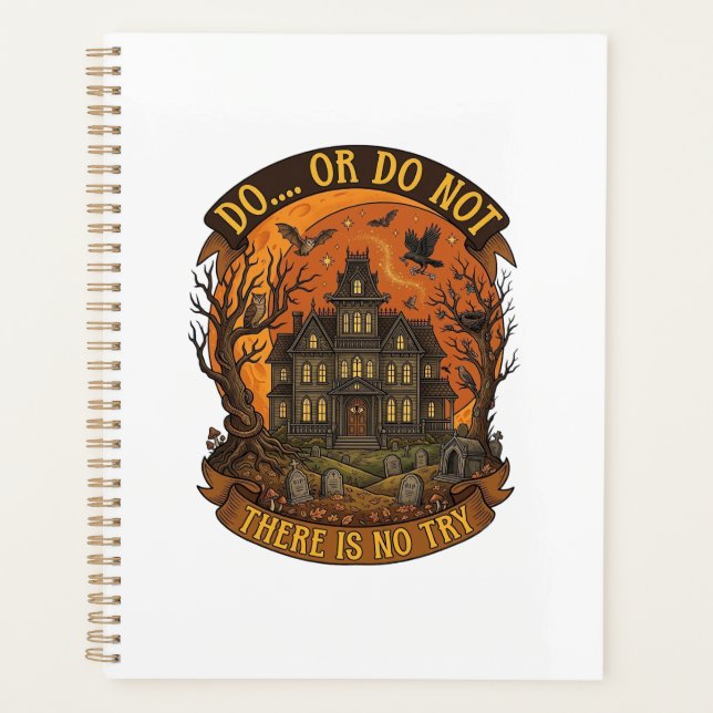 Do Or Do Not There Is No Try Haunted House Hallowe Planner (Front)