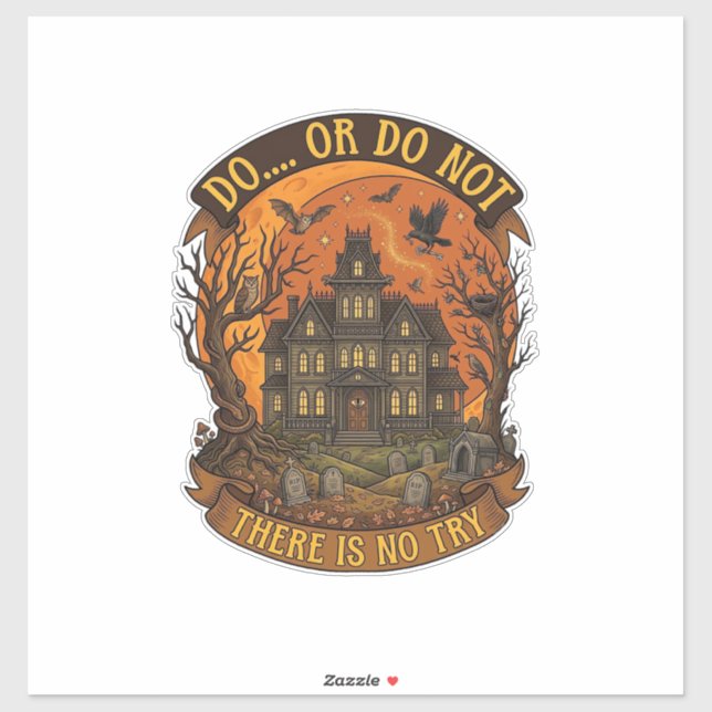 Do Or Do Not There Is No Try Haunted House Hallowe Sticker (Sheet)