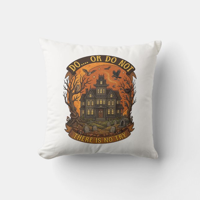 Do Or Do Not There Is No Try Haunted House Hallowe Throw Pillow (Front)
