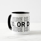 https://rlv.zcache.com/do_or_do_not_there_is_no_try_mug-r8a50a030777242ab8bff33e0a7e368c2_kz9a9_166.jpg?rlvnet=1