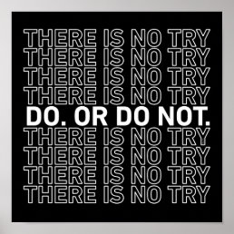 Do. Or Do Not. There Is No Try. Poster