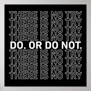 Do. Or Do Not. There Is No Try. Poster
