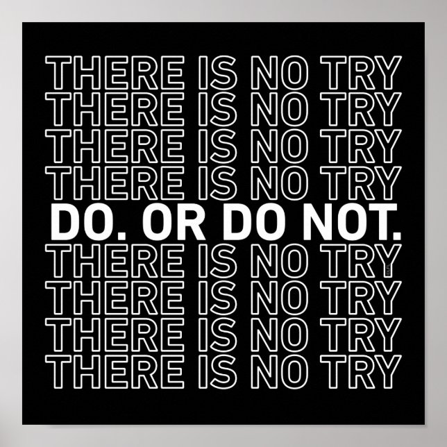 Do. Or Do Not. There Is No Try. Poster (Front)