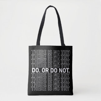 Do. Or Do Not. There Is No Try. Tote Bag