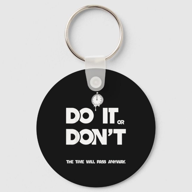 Do or don't the time will pass any way funny sayin keychain (Front)