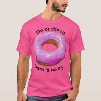 Do Or Donut Pink  T-Shirt