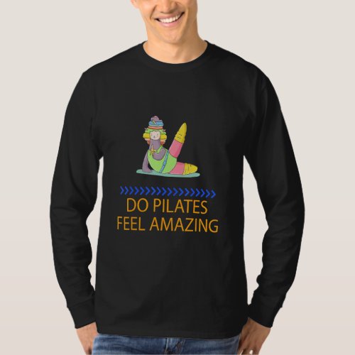 Do Pilates Feel Amazing  Saying Humor T_Shirt