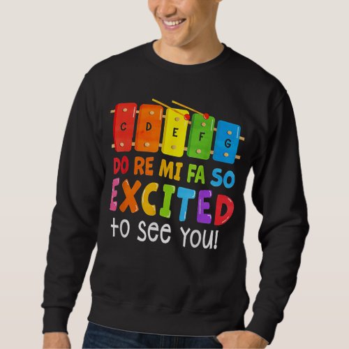 Do Re Mi Fa So Excited To See You Music Teacher Sweatshirt