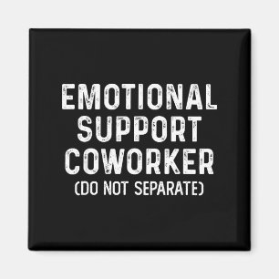 Do Shirt Emotional Support Coworker Not Separate Magnet
