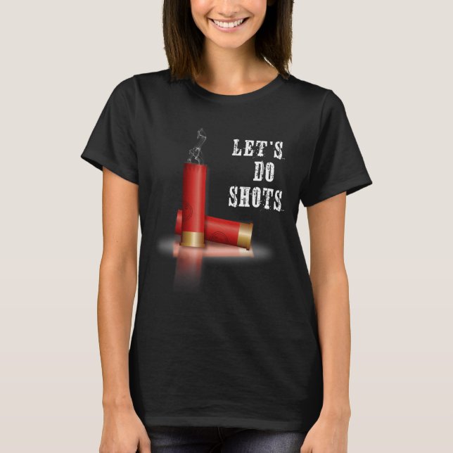 Do Shirt Shotgun Let's Shots (Front)