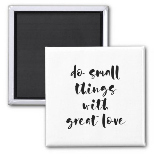 Do small things with great love magnet