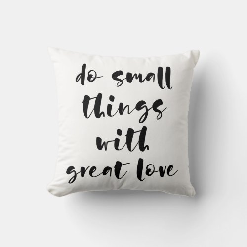 Do small things with great love pillow