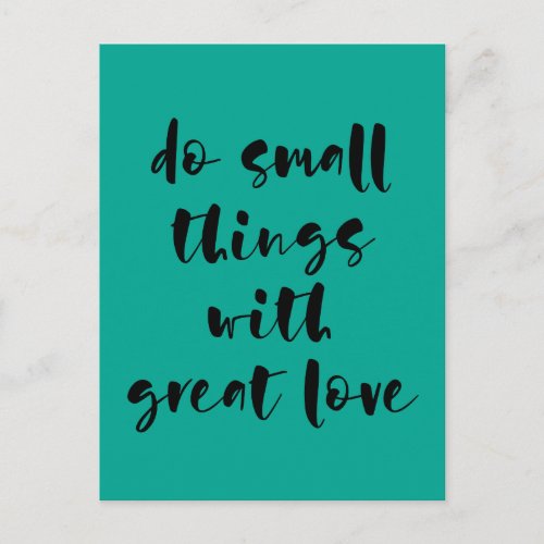 Do small things with great love postcard