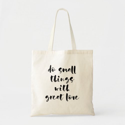 Do small things with great love tote bag