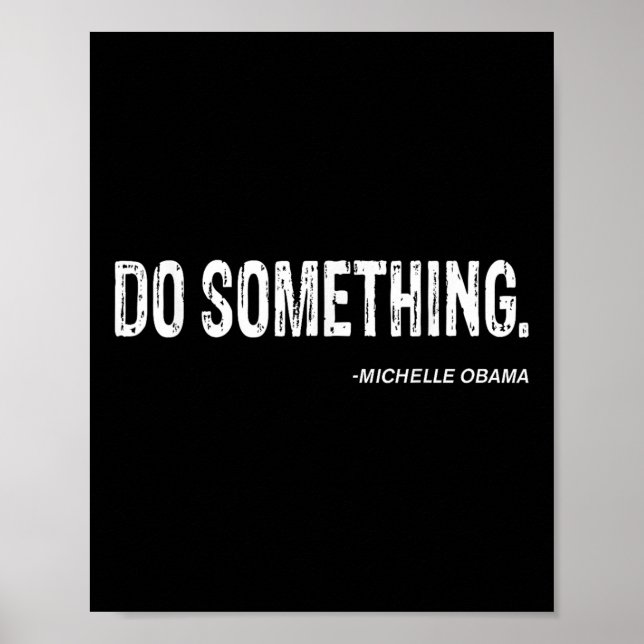 Do Soing - Michelle Obama Cool Quote  Poster (Front)