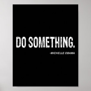 Do Soing - Michelle Obama Cool Quote  Poster