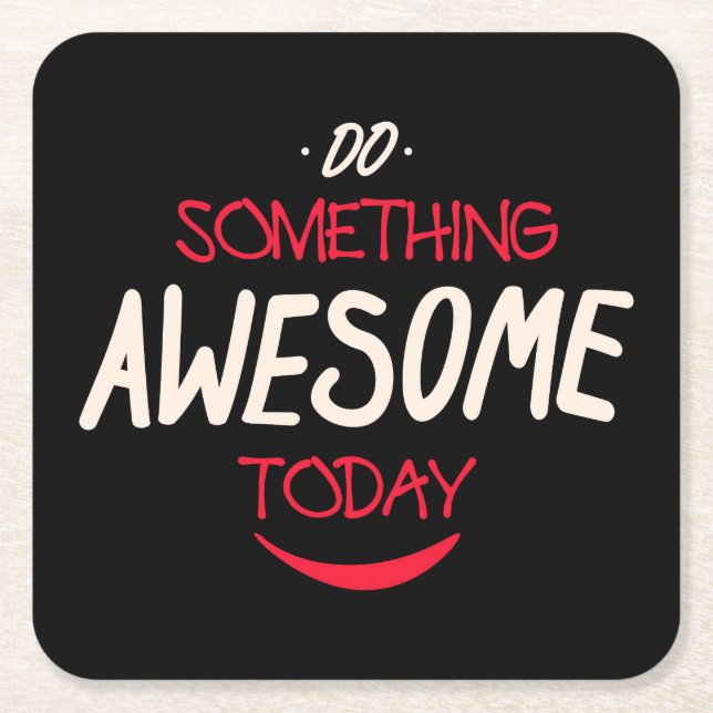 Do Something Awesome Today Square Paper Coaster (Front)