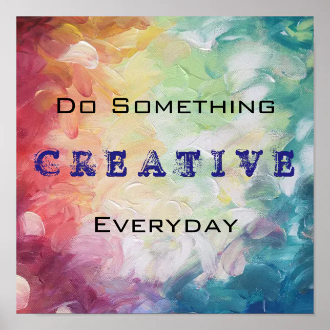 Do Something Creative Everyday Motivational Poster | Zazzle