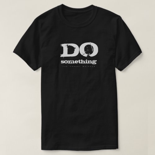 Do Something Dark T_Shirt