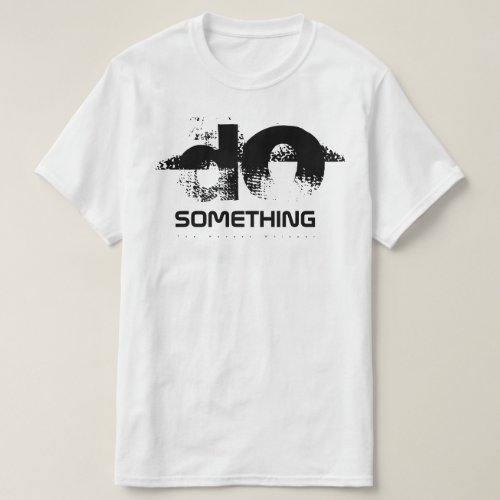 Do Something T_Shirt