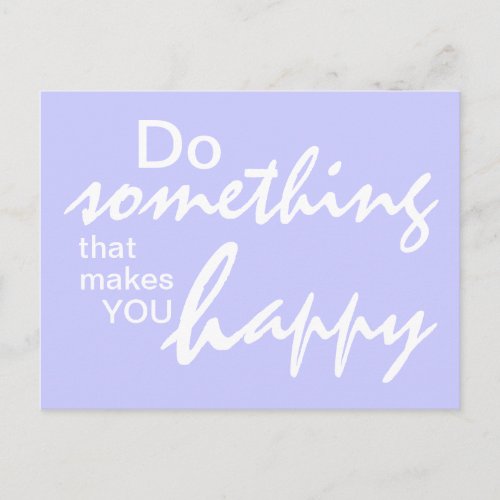 Do something that makes you happy _ Motivational P Postcard
