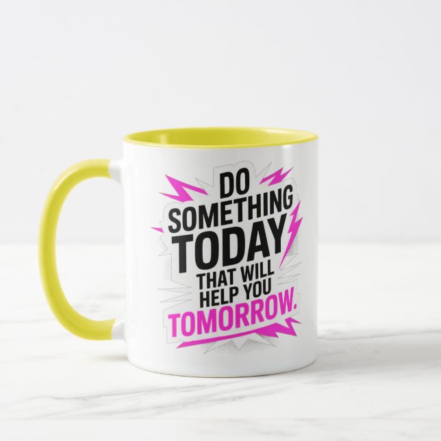 Do Something Today That Will Help You Tomorrow – Mug (Left)