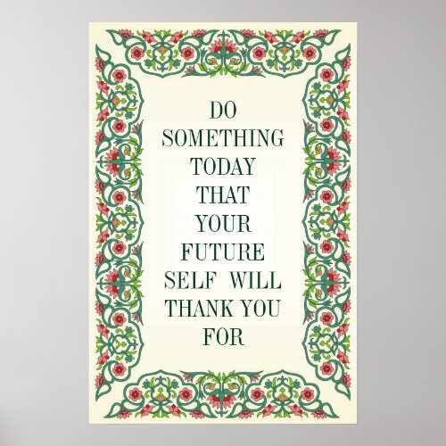 DO  SOMETHING  TODAY THAT  YOUR FUTURE SELF  WILL POSTER