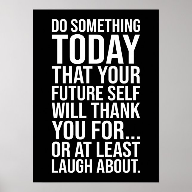 Do Something Today Your Future Self - Funny Quote Poster (Front)
