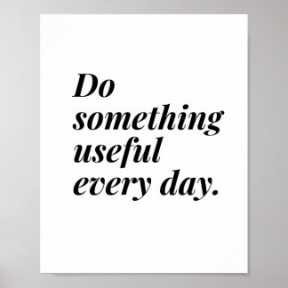Do something useful every day. poster