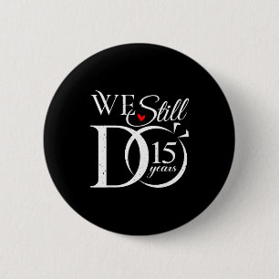 Do Still 15 Couple 15th Wedding Button