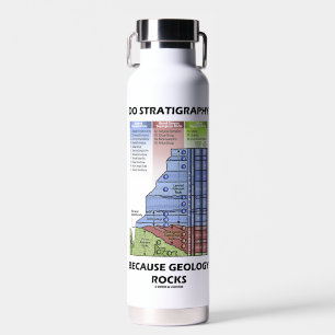 Do Stratigraphy Because Geology Rocks Grand Canyon Water Bottle